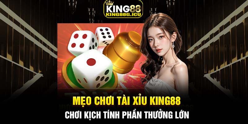 Mẹo chơi Tài Xỉu King88