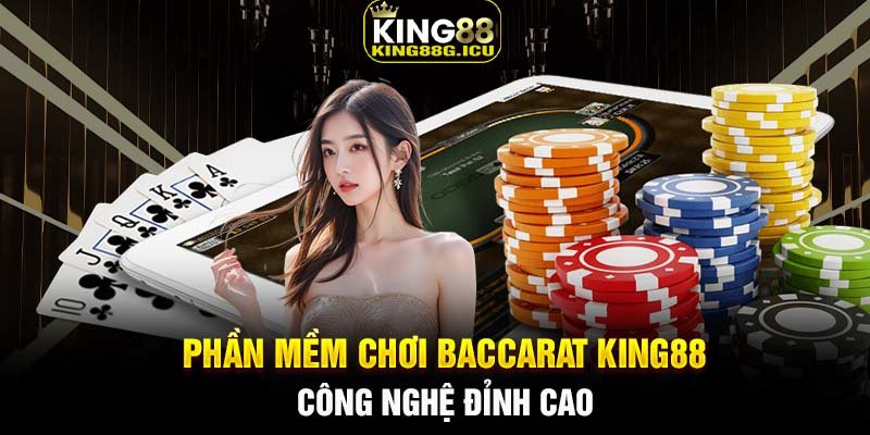 Phần mềm chơi Baccarat King88
