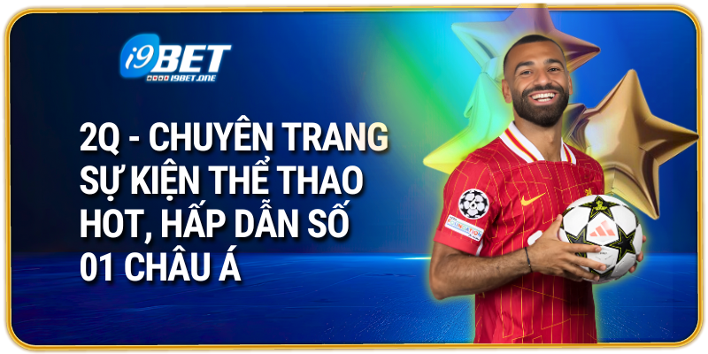 Chuyên trang sự kiện thể thao hot, hấp dẫn số 01 Châu Á