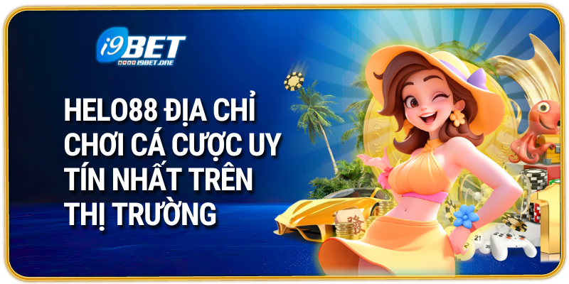 Helo88 địa chỉ chơi cá cược uy tín nhất trên thị trường