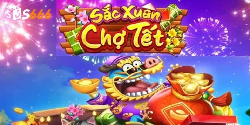 Sắc Xuân Chợ Tết Tại S666