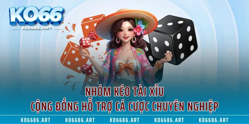 Nhóm Kéo Tài Xỉu – Cộng Đồng Hỗ Trợ Cá Cược Chuyên Nghiệp