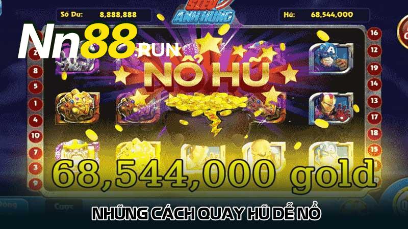 Cách quay hũ dễ nổ và 3 bí quyết quay hũ thành công