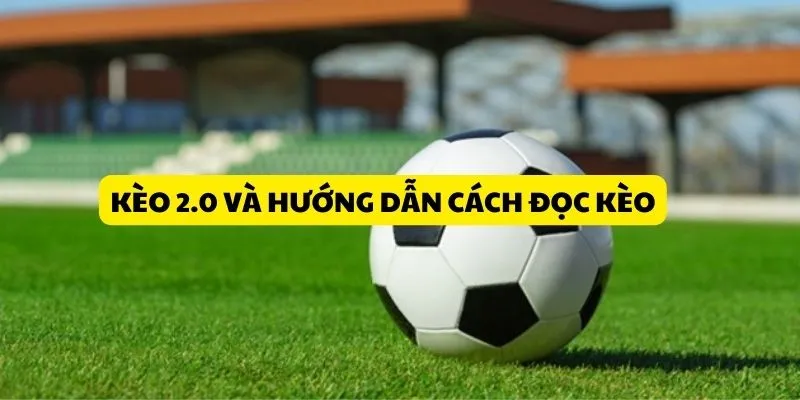 Kèo 2.0 và hướng dẫn cách tính tiền chi tiết cho người mới