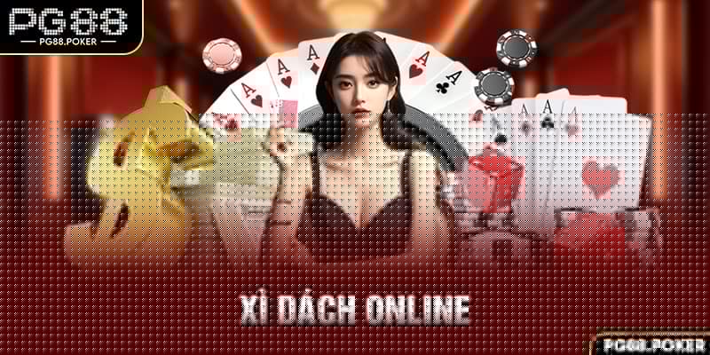 Xì Dách Online – Game Hay Chơi Cực Dễ Tại Nhà Cái PG88