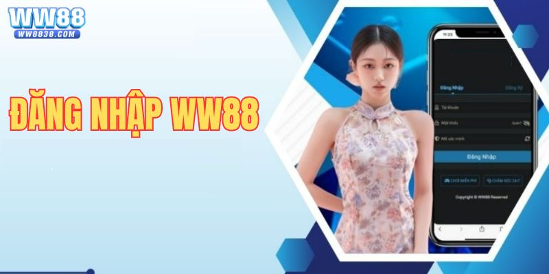 Đăng Nhập WW88 | Hướng Dẫn Truy Cập WW 88 Trong 2 Phút