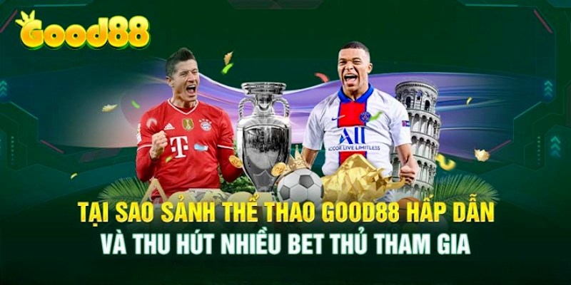 Sảnh Cược Thể Thao Good88 Và Thông Tin Giới Thiệu Cần Biết