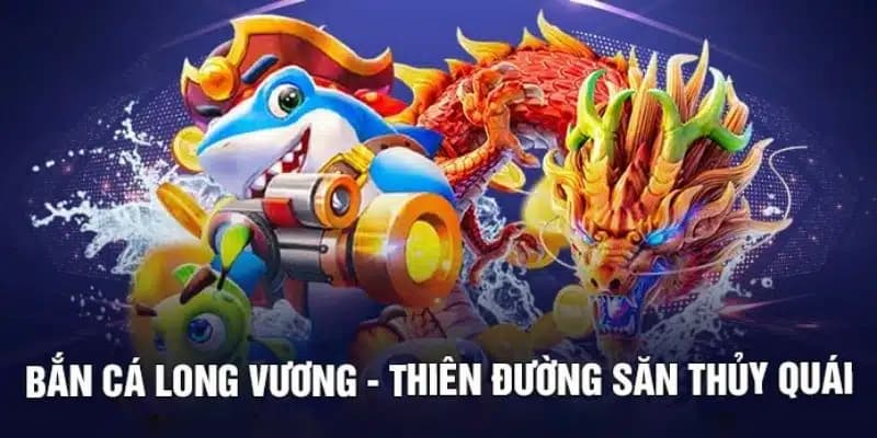 Bắn Cá Long Vương tại sảnh game bắn cá Good88