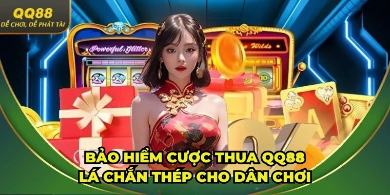 Bảo Hiểm Cược Thua QQ88 – Lá Chắn Thép Cho Người Chơi