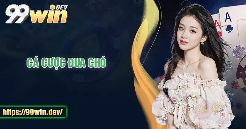 Cá cược đua chó 99WIN