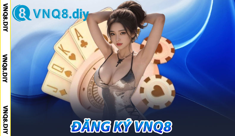 Đăng Ký VNQ8 Hôm Nay