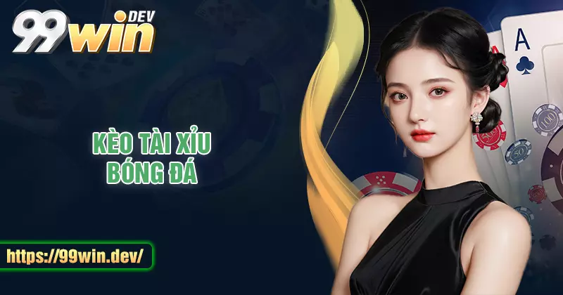 Kèo tài xỉu – Cách đọc và bí kíp chiến thắng mọi cuộc chơi