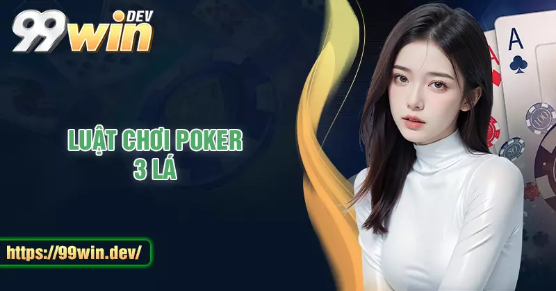 Luật Chơi Poker 3 lá