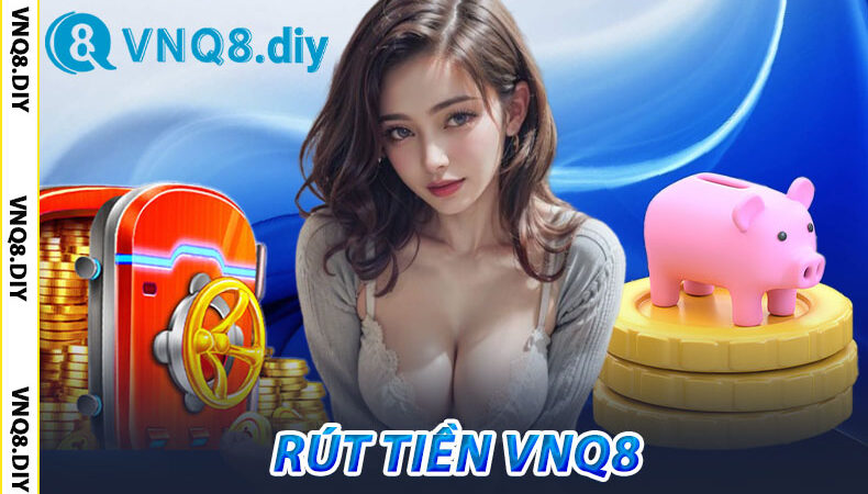 Rút Tiền VNQ8 Siêu Tốc
