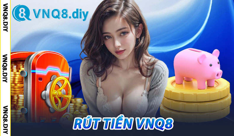 Rút Tiền VNQ8 Siêu Tốc
