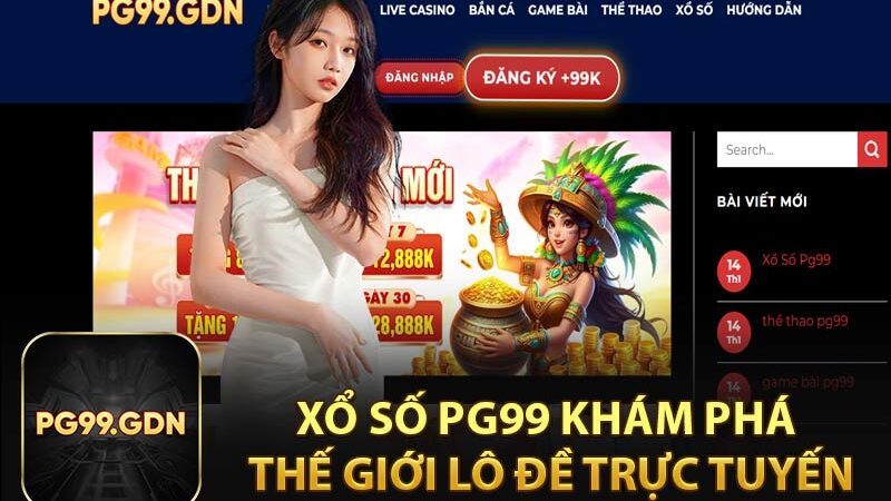 Xổ Số Pg99 – Cách Chơi Đề Kiếm Vốn Siêu Dễ 2025