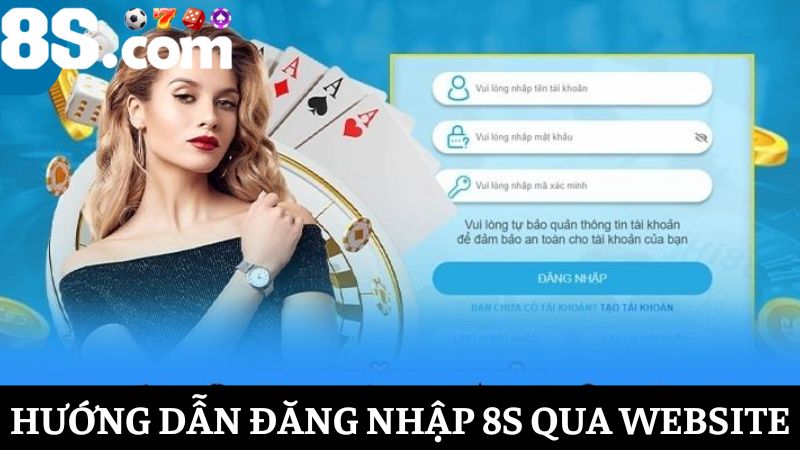 Đăng nhập 8S dễ dàng, nhanh chóng, bảo mật trên mọi thiết bị