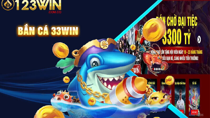 Bắn Cá 33Win – Top Đầu Địa Điểm Bắn Cá Hấp Dẫn Tại VN 2024