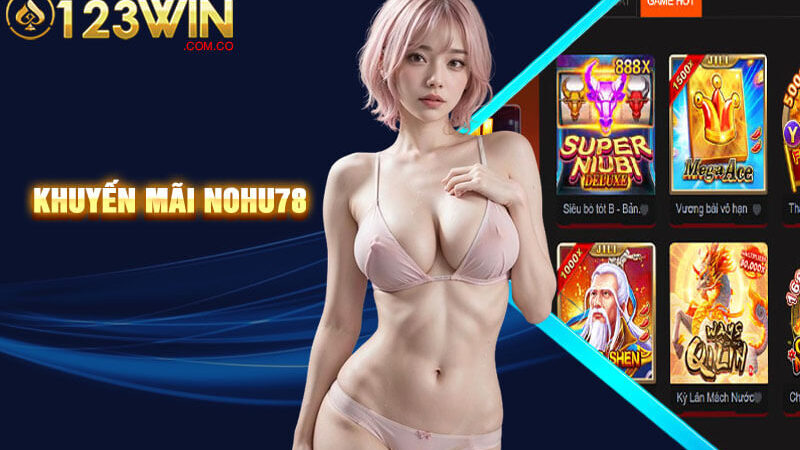 Khuyến Mãi Nohu78 – Khuyến Mãi Mỗi Ngày Tại Nohu78 [2024]