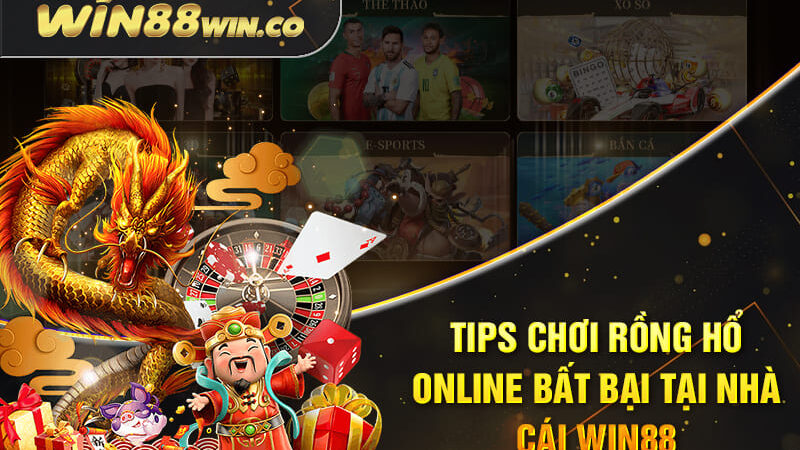 Tips Chơi Rồng Hổ Online Bất Bại Tại Nhà Cái Win88