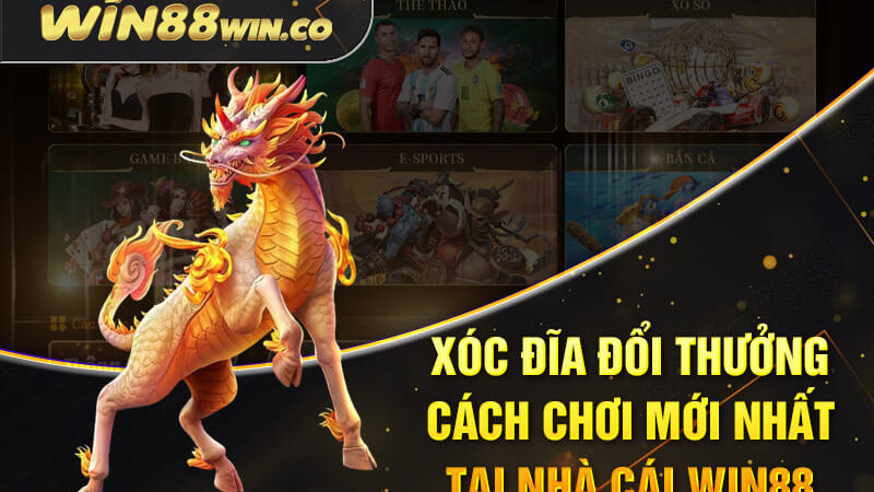 Xóc Đĩa Đổi Thưởng – Cách Chơi Mới Nhất Tại Nhà cái Win88