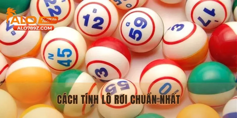 Hướng Dẫn Cách Tính Lô Rơi Chuẩn Nhất Để Tăng Tỉ Lệ Thắng