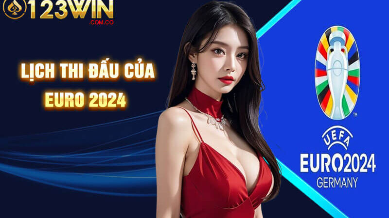 Chi Tiết Lịch Thi Đấu 51 Trận Đấu Của EURO 2024