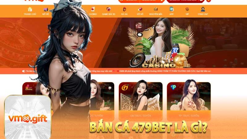 Bắn Cá 479Bet – Cung Cấp Các Dịch Vụ Súng Chất Lượng